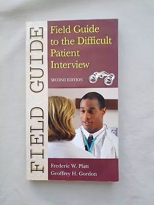 Field Guide To The Difficult Patient Interview - 2nd Ed - Platt & Gordon - VGC • $5.60