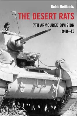 The Desert Rats: 7th Armoured Division 1940-1945 By Neillands Robin Paperback • £4.99