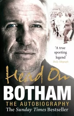 Head On - Ian Botham: The Autobiography By Ian Botham NEW Book FREE & FAST Del • £14.15