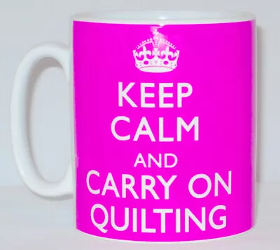 Keep Calm And Carry On Quilting Mug Can Personalise Great Quilter Patchwork Gift • £10.99