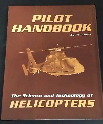 Pilot Handbook The Science And Technology Of Helicopters Paul Beck BOOK ONLY • $10.13