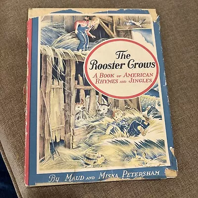 THE ROOSTER CROWS American Rhymes And Jingles Maud & Miska Petersham 1945 HC/DJ • $12