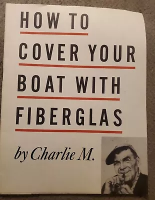 Vintage How To Cover Your Boat With Fiberglass By Charlie M. A9 • $12