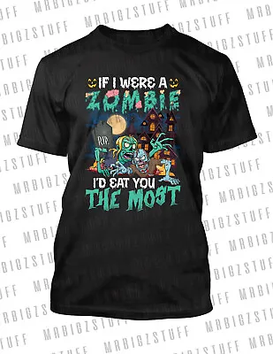 If I Were A Zombie I'd Eat You Scary Halloween Funny T-Shirt Unisex Horror Tee • $25.10