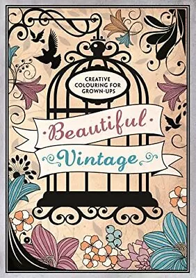 Beautiful Vintage: Creative Colouring For Grown-Ups Book The Cheap Fast Free • £3.49