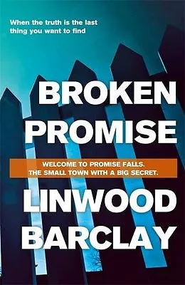 Broken Promise (Promise Falls 1) By Linwood Barclay • £3.48