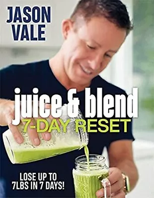 Juice & Blend: 7-day Reset Jason Vale • £4.99