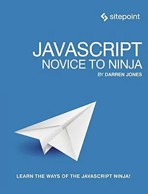 £3.99 • Buy JavaScript: Novice To Ninja By Darren Jones Book The Cheap Fast Free Post