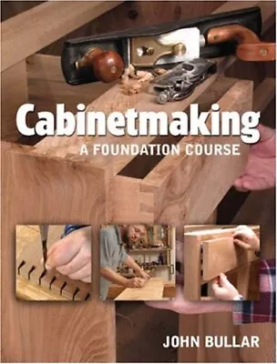 Cabinetmaking: A Foundation Course By John Bullar Paperback Book The Cheap Fast • £34.99