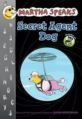 Secret Agent Dog [Martha Speaks Chapter Books]  Meddaugh Susan • $4.18