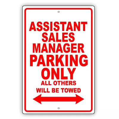 Assistant Sales Manager Parking Only Gift Novelty Garage Aluminum Metal Sign • $11.99