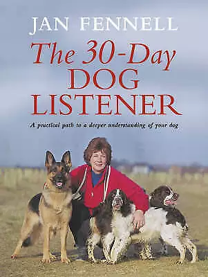 Jan Fennell : The Practical Dog Listener: The 30-Day P FREE Shipping Save £s • £4.10