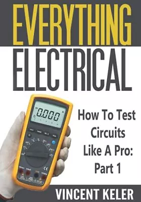 £14.94 • Buy Everything Electrical How To Test Circuits Like A Pro Part 1