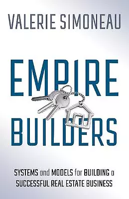 Empire Builders: Systems And Models For Building A Successful Real Estate Busine • $52.58