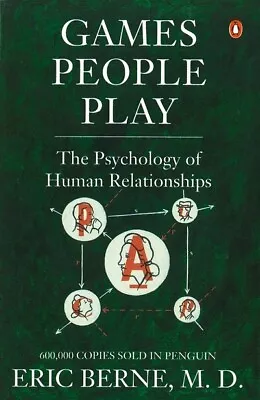 Games People Play: The Psychology Of Human Relationships By Eric Berne • £4.44