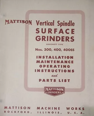 Mattison Surface Grinder 300 400 400SS Operations Parts & Maintenance  Manual • $37