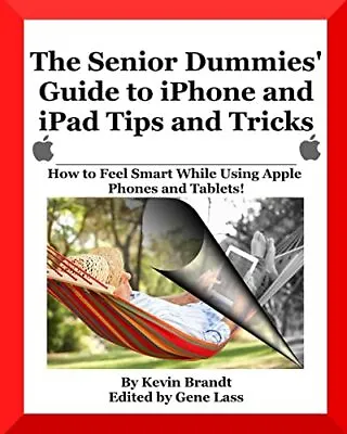 The Senior Dummies' Guide To IPhone And IPad Tips And Tricks: Ho • £14.79