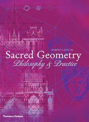 Sacred Geometry : Philosophy And Practice Paperback By Lawlor Robert Brand... • $16.91