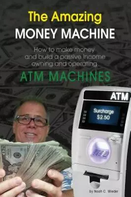 The Amazing Money Machine : How To Make Money And Build A Passive Income Owning • $5