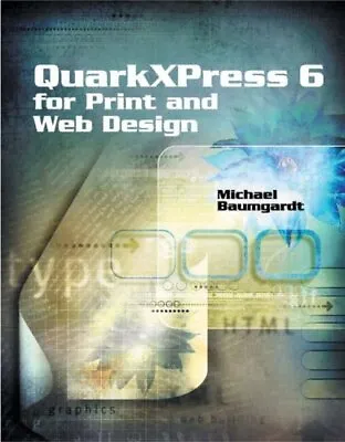 QuarkXPress 6 For Print And Web DesignMichael Baumgardt • £4.54