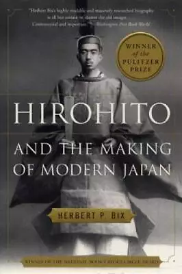 Hirohito And The Making Of Modern Japan - Paperback By Bix Herbert P. - GOOD • $5.88