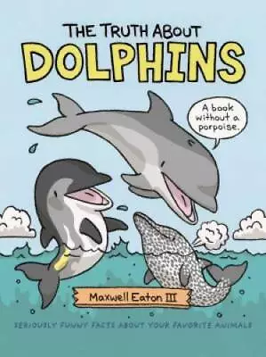 The Truth About Dolphins: Seriously Funny Facts About Your Favorite  - GOOD • $4.08