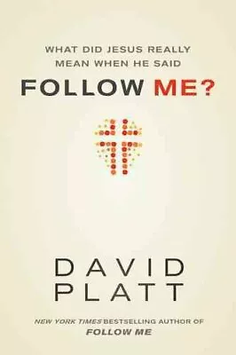 What Did Jesus Really Mean When He Said Follow Me? By David Platt 9781414391373 • £3.37