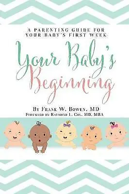 Your Baby's Beginning: A Parenting Guide For Your Baby's First Week By Frank... • £30