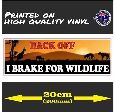BACK OFF I BRAKE FOR WILDLIFE 200mm Car Bumper Vinyl Sticker Decal Australian • $5.95