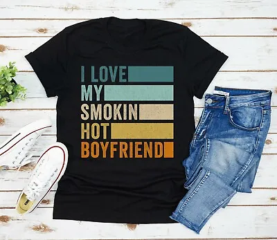 I Love My Smokin Hot Boyfriend T-Shirt Heart Women Birthday Gift Funny Black • $15.99