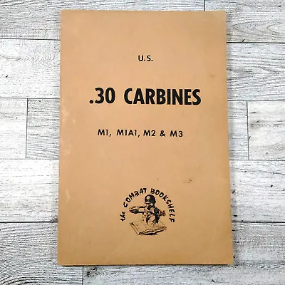 Vintage US .30 Carbines M1M1A1M2&M3 1964 Department Of The Army Field Manual • $14.95
