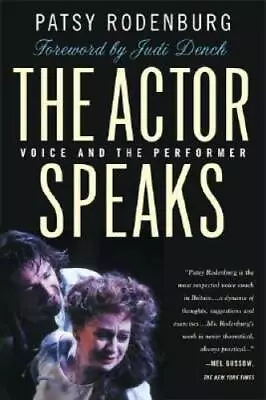 The Actor Speaks: Voice And The Performer - Paperback By Rodenburg Patsy - GOOD • $5.93