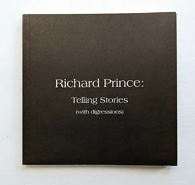 RICHARD PRINCE Art Exhibition Catalog TELLING STORIES (With Digressions) 2012 • $125