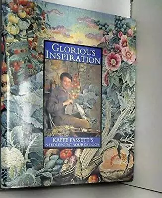 Glorious Inspiration: Kaffe Fassett's Needlepoint Source Book - Hardcover - GOOD • $12.90