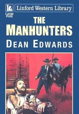 The Manhunters (Linford Western Library) Edwards Dean • £4.49