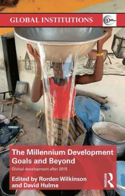 The Millennium Development Goals And Beyond: Global Development After 2015 • $171