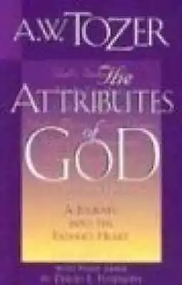 The Attributes Of God: A Journey Into The - Paperback By Tozer A. W.; - Good • $6.09