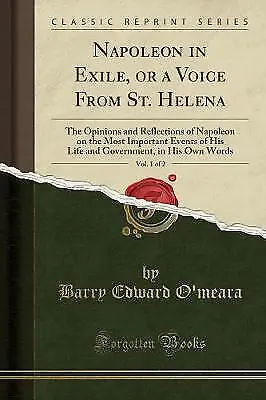 Napoleon In Exile Or A Voice From St Helena Vol • £18.26