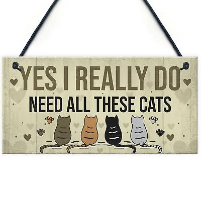 Really Do Need All These Cats Sign Home Funny Crazy Cat Lady Sign Pet Lover Gift • £3.99