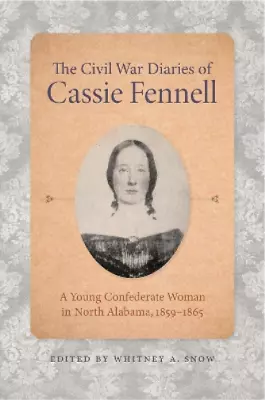Whitney A. Snow The Civil War Diaries Of Cassie Fennell (Hardback) (UK IMPORT) • $88.15