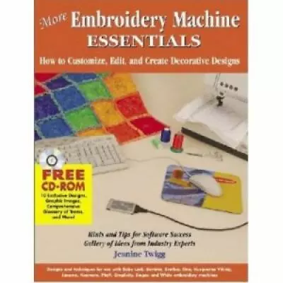 More Embroidery Machine Essentials: How To Customize Edit And Create Decorative • $5.22