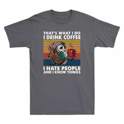 And I Coffee Funny Hate Tee People Men's Do I Owl Know That's What Things Drink • $30.79