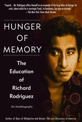 Hunger Of Memory : The Education Of Richard Rodriguez By Richard Rodriguez... • $4