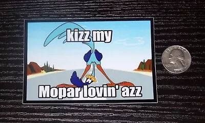 Kiss My Mopar Lovin Azz - Sticker  NHRA  Hot Rod   Plymouth  Dodge • $2