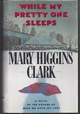 WHILE MY PRETTY ONE SLEEPS - Hardcover By Clark Mary Higgins - GOOD • $3.73