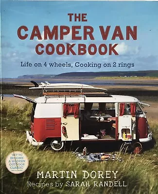 THE CAMPER VAN COOKBOOK ~ Life On 4 Wheelscooking On 2 Rings ~ Martin Dorey • £9.99