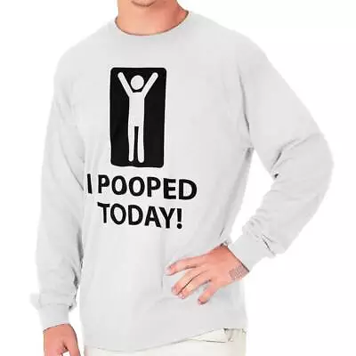 I Pooped Today Funny Novelty Adult Humor Gift Long Sleeve Tshirt Tee For Men • $22.99