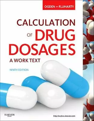 Calculation Of Drug Dosages By Linda Fluharty And Sheila J. Ogden (2011 Trade P • $15