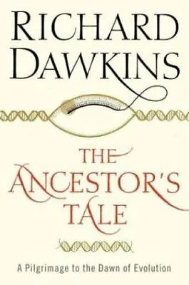 The Ancestor's Tale: A Pilgrimage To The Dawn Of- Hardcover 0618005838 Dawkins • $5.14