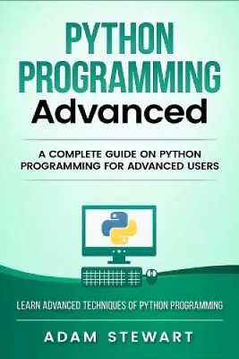 Python Programming Advanced: A Complete Guide On Python Programming For • $49.10